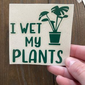 I Wet My Plants 🪴 Green Vinyl Decal